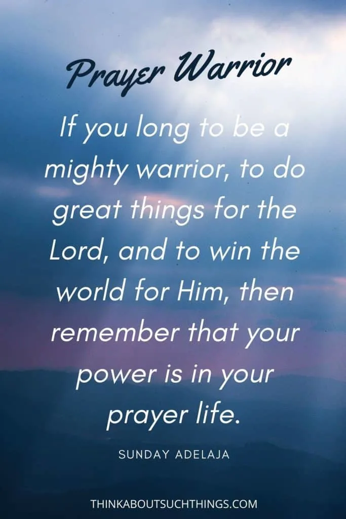 14 Powerful Prayer Warrior Quotes That Will Inspire Think About Such Things