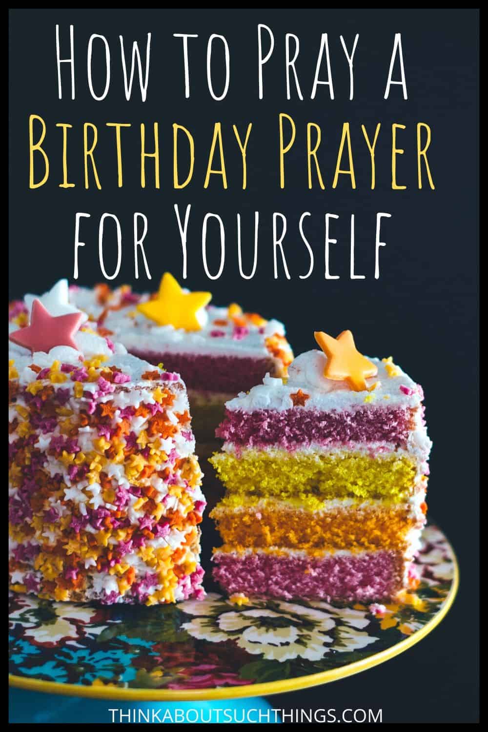 How To Pray A Birthday Prayer For Myself Think About Such Things 6270