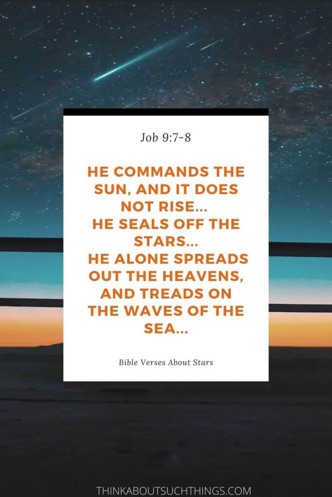 Bible quotes about stars -  He seals off all the stars in heaven Job 9:7-8