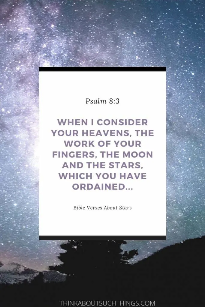 Stars In the Bible - Verse Psalm 8:3 The stars which you have ordained