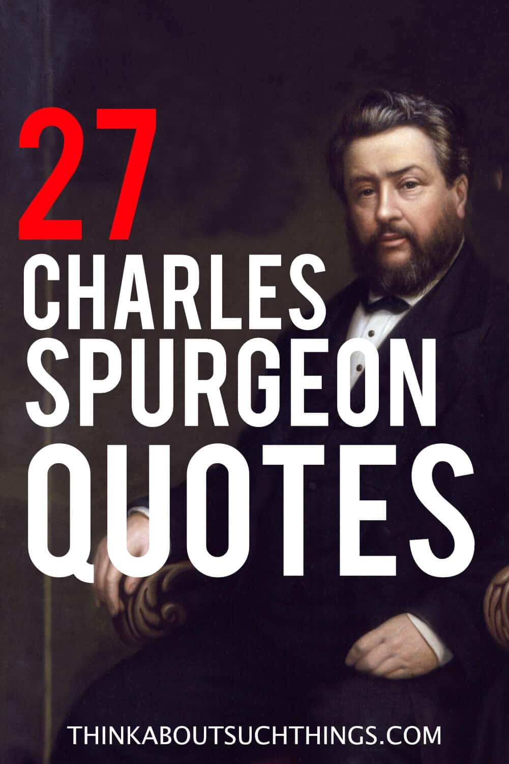 27 Powerful Charles Spurgeon Quotes That Will Inspire You Think About