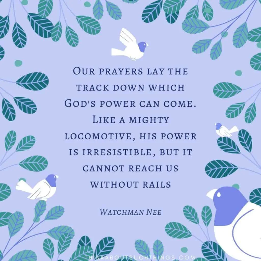 Watchman Nee quote on prayer - "Our prayers lay the track down which God's power can come like a mighty Locomotive, His power is irresistible, but it cannot reach us without rails." Purple background with birds #watchmannee #quotes