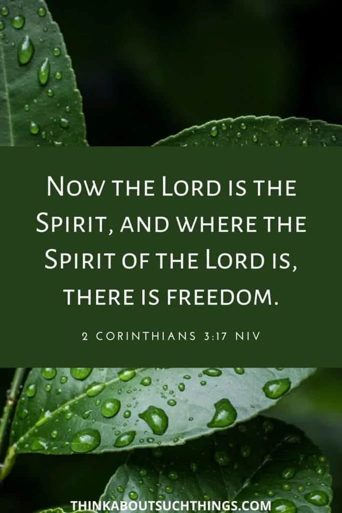 Bible verses about freedom in Christ - Where the Lord is there is freedom - 2 Corinthians 3:17