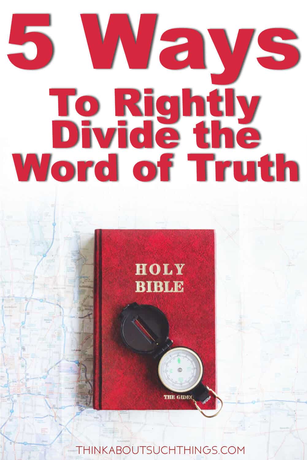 5-practical-ways-to-rightly-divide-the-word-of-truth-think-about-such