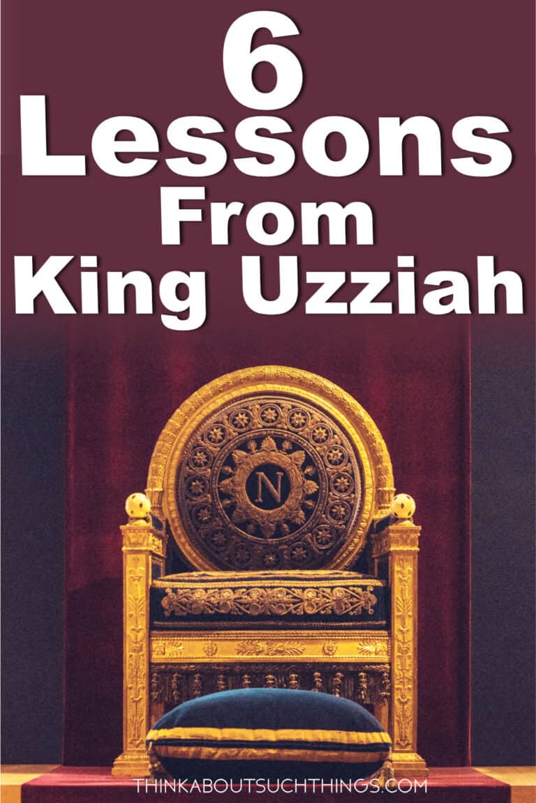 King Uzziah 6 Lessons We Can Learn From His Life Think About Such Things