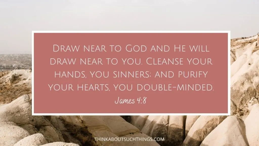 draw near to god scripture James 4:8 