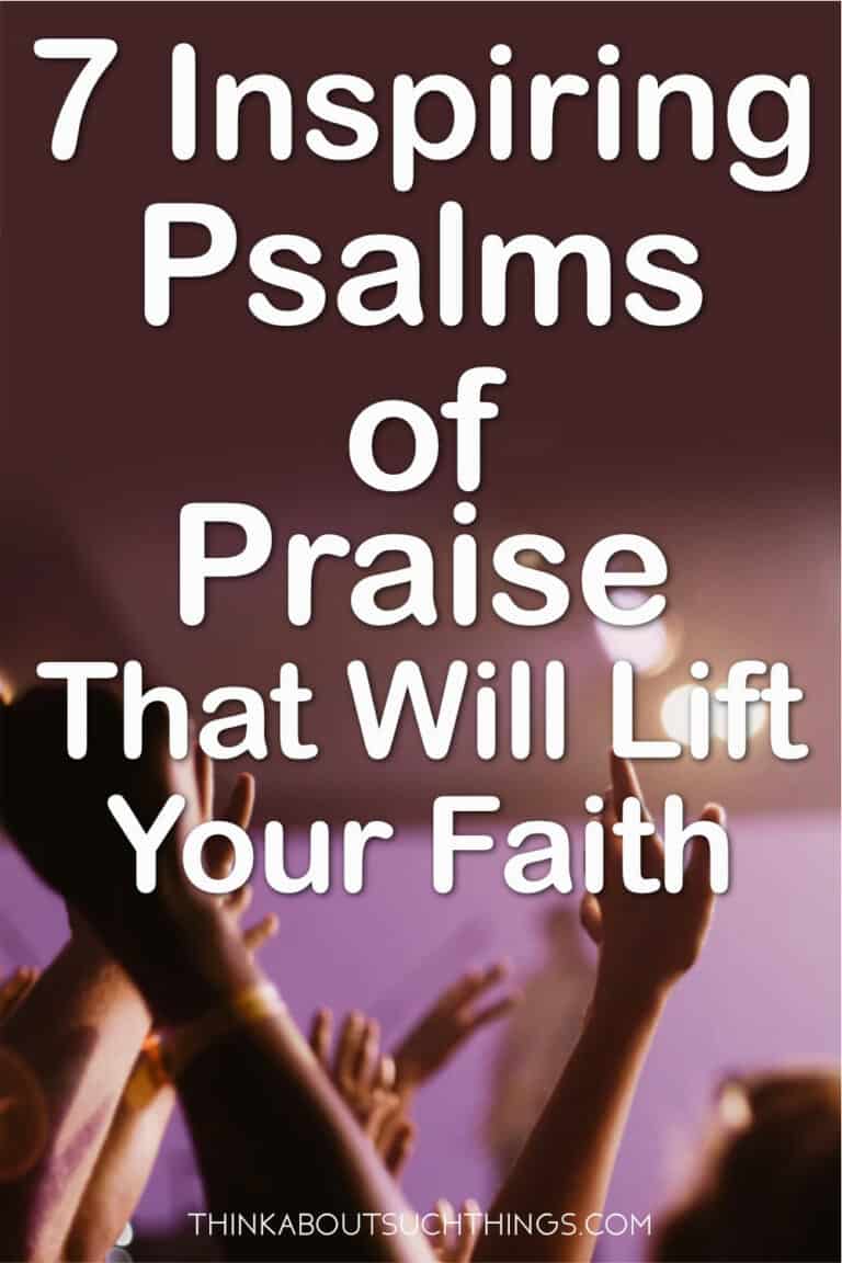 7 Inspirational Psalms Of Praise To Lift Your Faith | Think About Such
