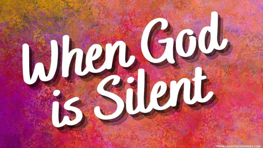 why is god silent