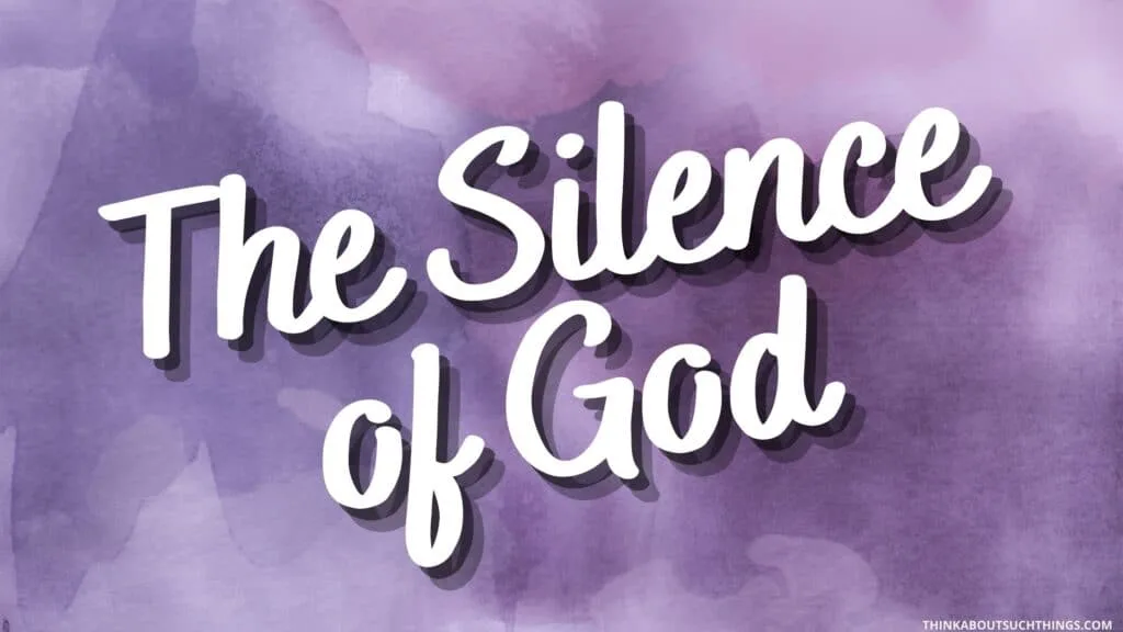 God is being silent 