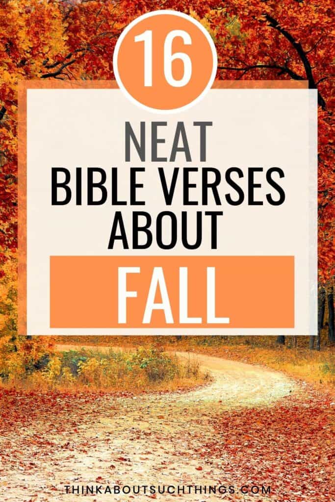16 Neat Fall Bible Verses To Read | Think About Such Things