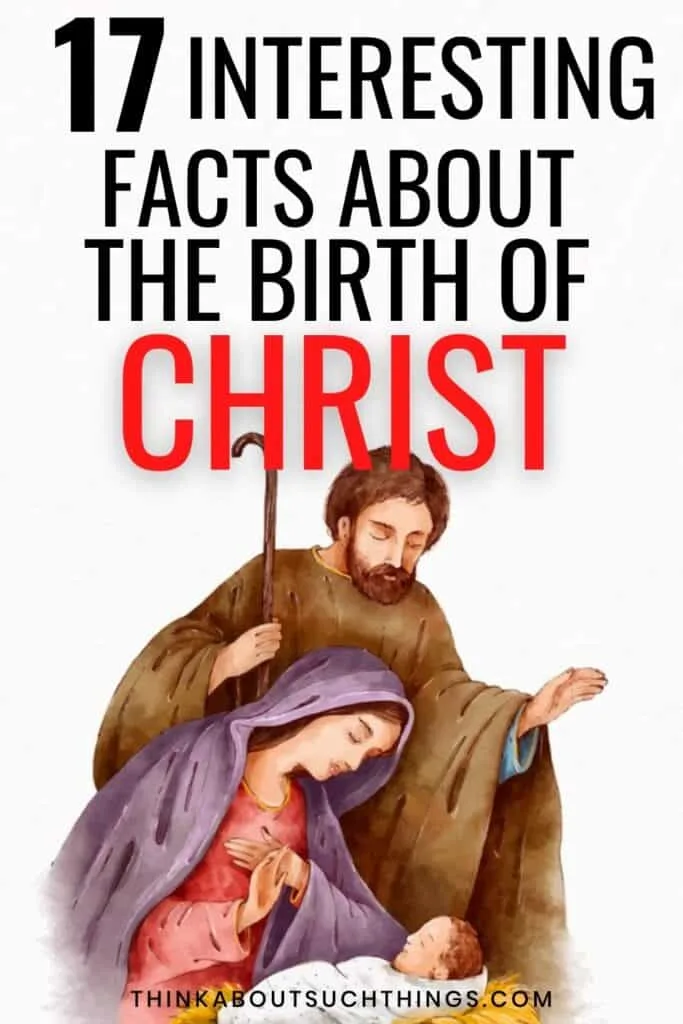 17 Fascinating Facts About The Birth Of Jesus | Think About Such Things