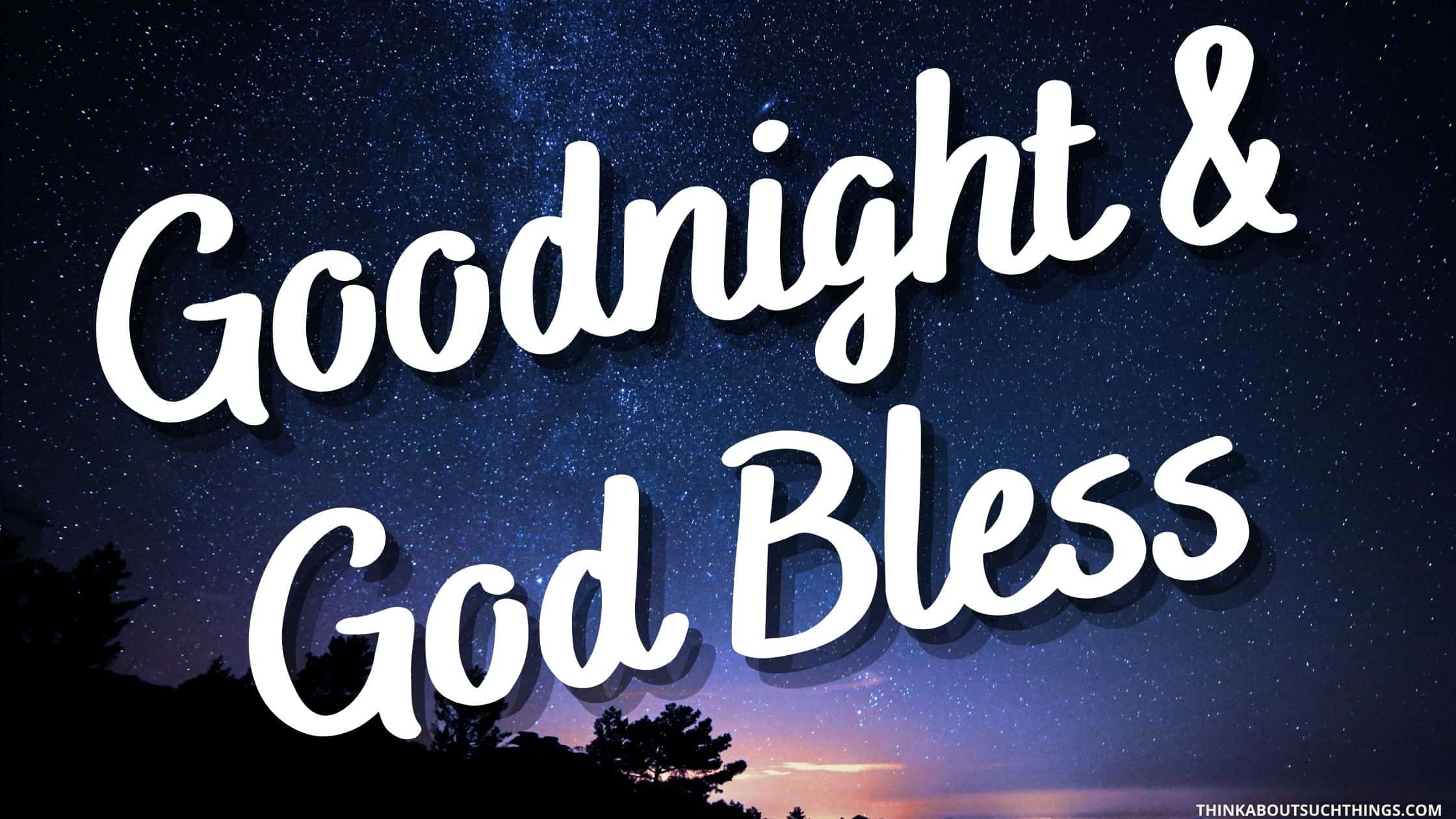 20 Goodnight Blessings To Share With Loved Ones [With Images] | Think About  Such Things