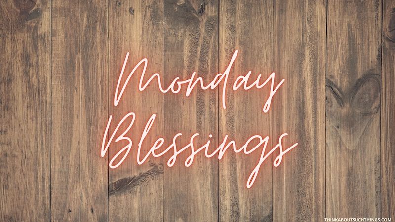 Blessings for monday