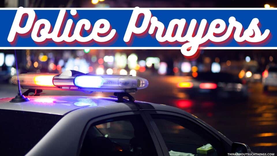 7 Powerful Prayers For Police Officers And Law Enforcement | Think ...