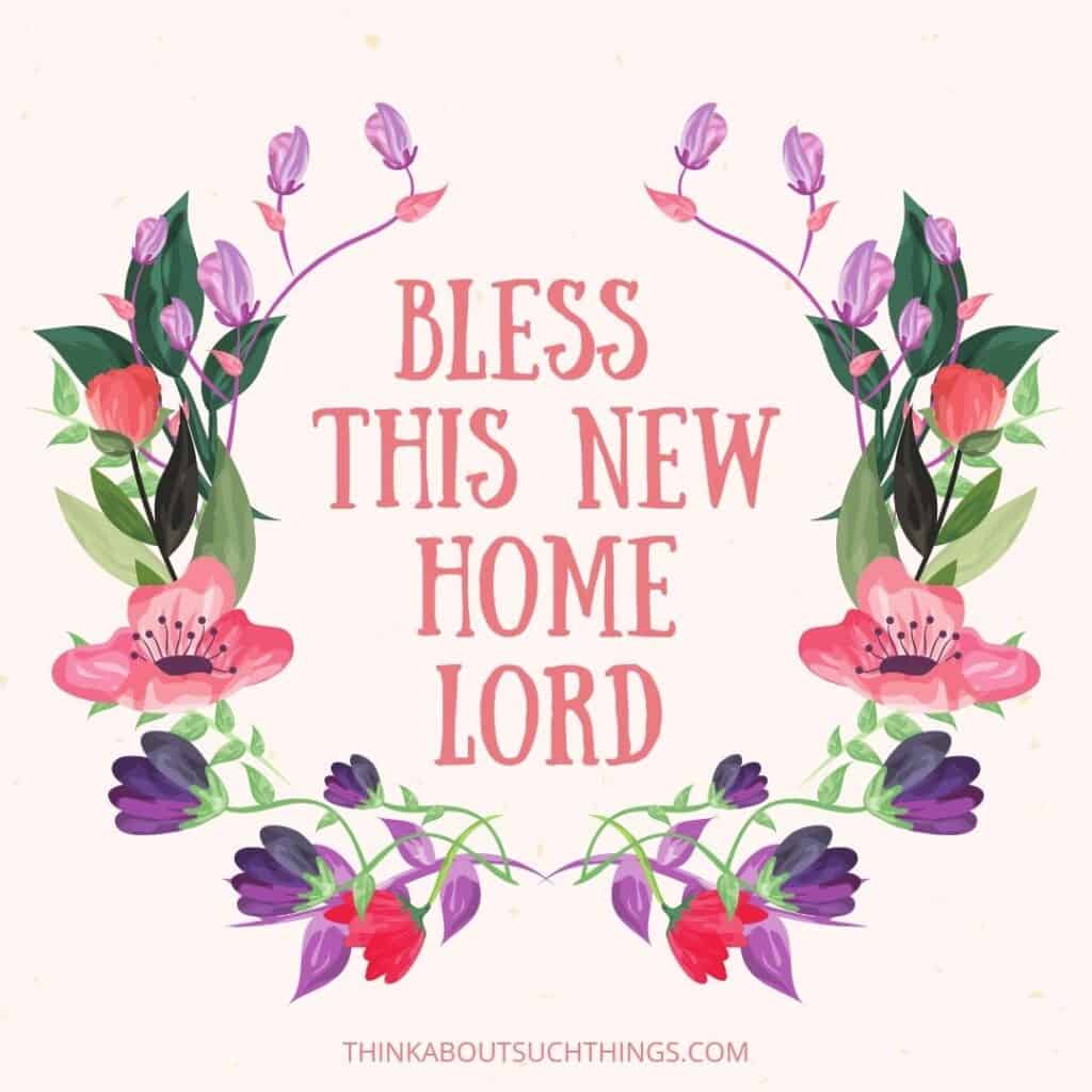 Bless this new home lord