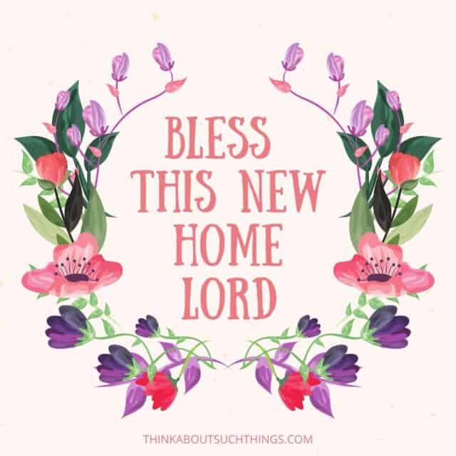 40 Beautiful Bible Verses For A New Home | Think About Such Things