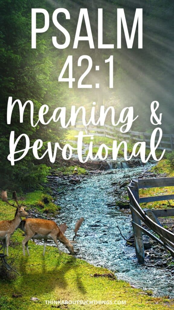 Psalm 421  The Meaning Behind As The Deer Pants  Think About Such Things