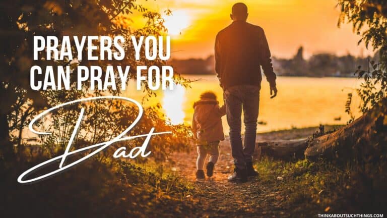 12 Powerful Prayers For Dad You Can Pray | Think About Such Things