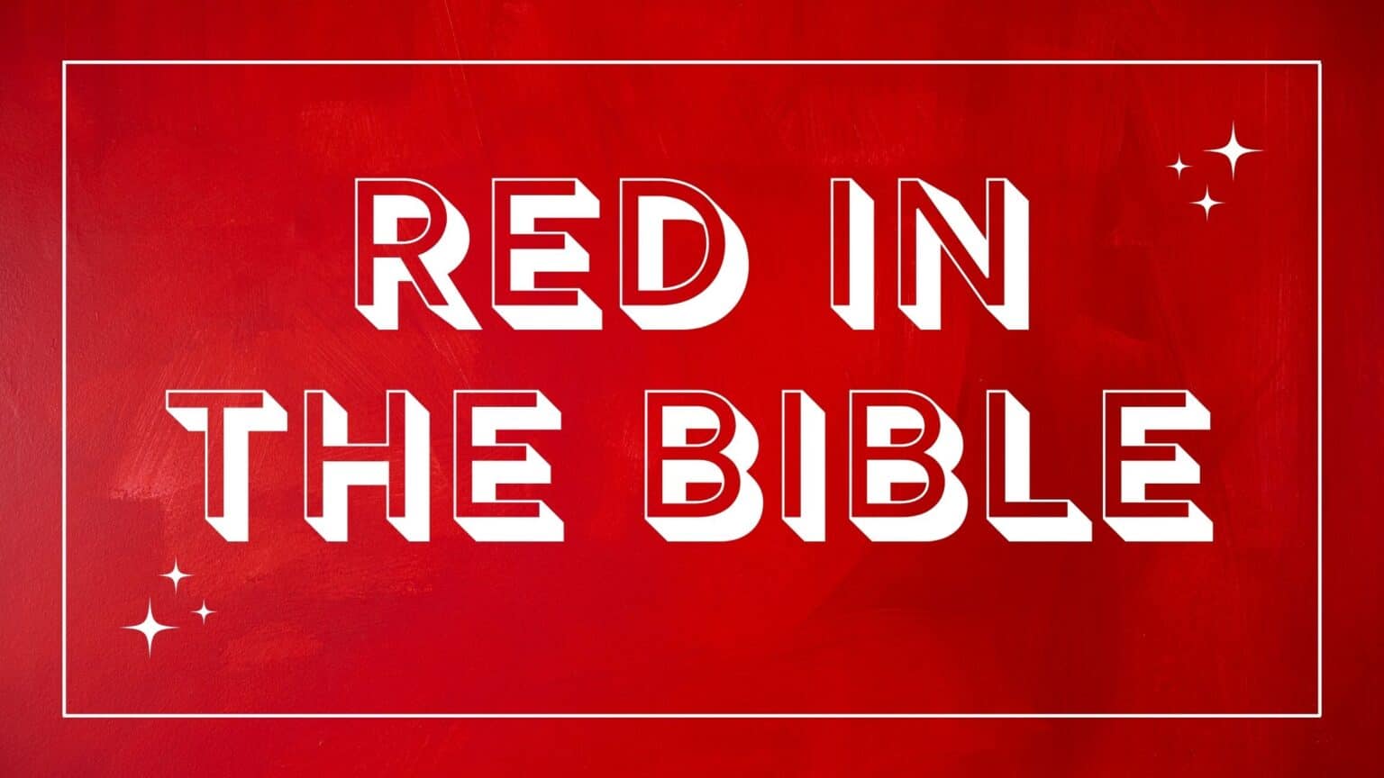 Red In The Bible Powerful Symbolism Meaning And More Think About 