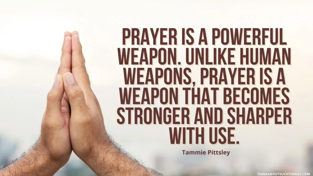 prayer is a powerful weapon quote