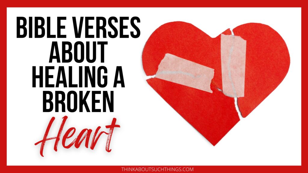 Bible verse for broken heart relationship, loss and more