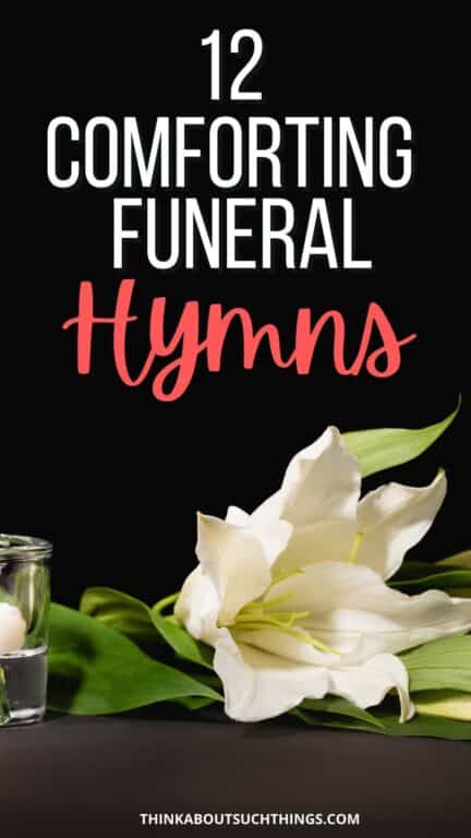 12 Comforting Hymns For Funerals And Memorial Services Think About 