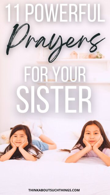 11 Uplifting Prayers For Your Sister | Think About Such Things