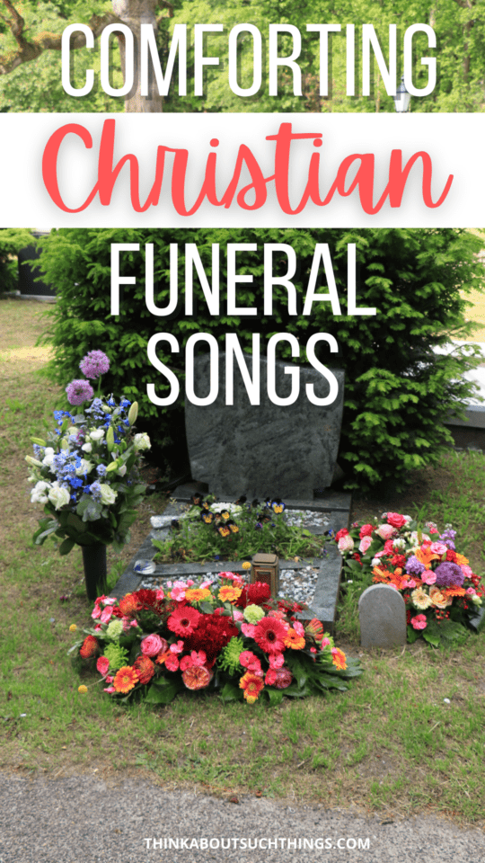 The 25 BEST Christian Songs For Funerals {Different Genres} Think About Such Things