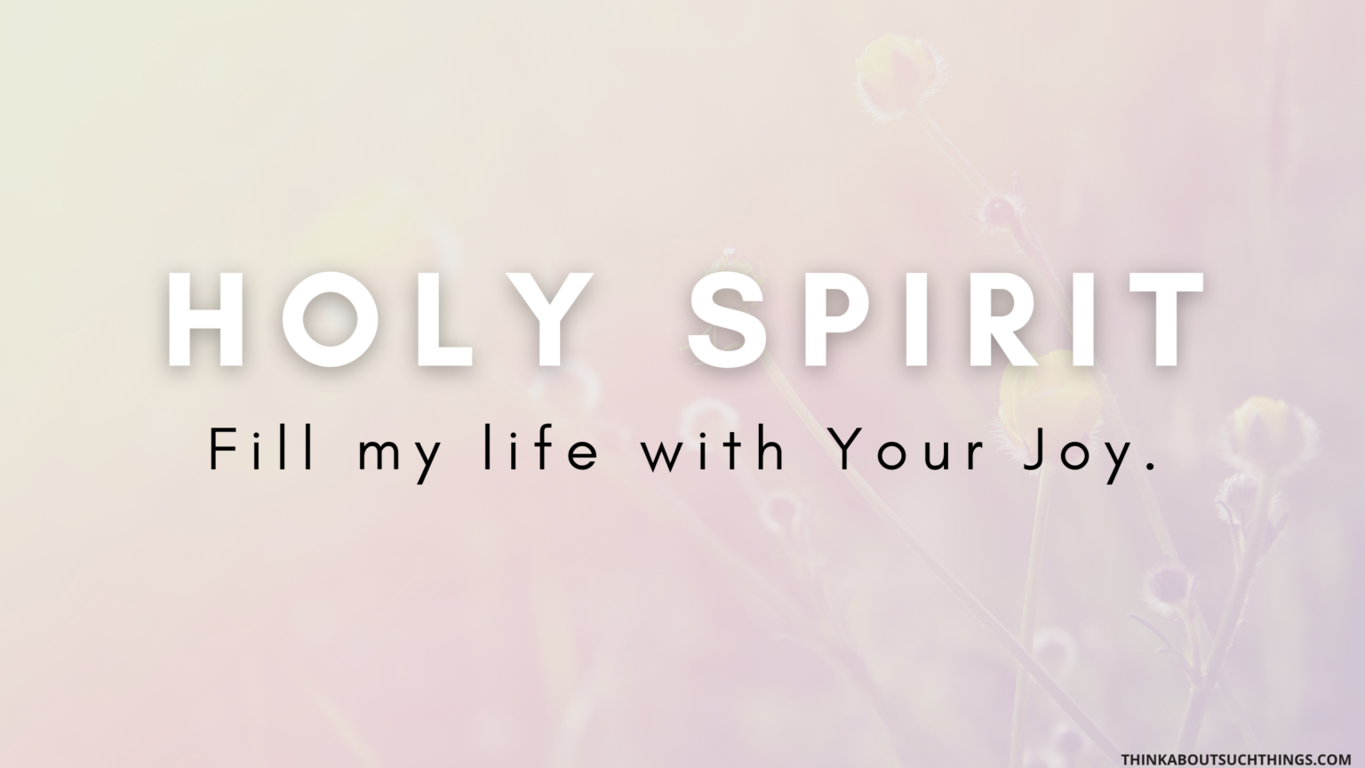 7 Mighty Prayers For Joy [With Prayer Points] | Think About Such Things