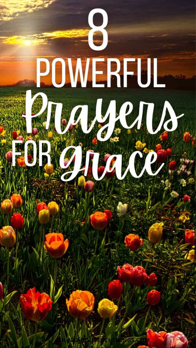 8 Inspiring Prayers For Grace In Your Life | Think About Such Things