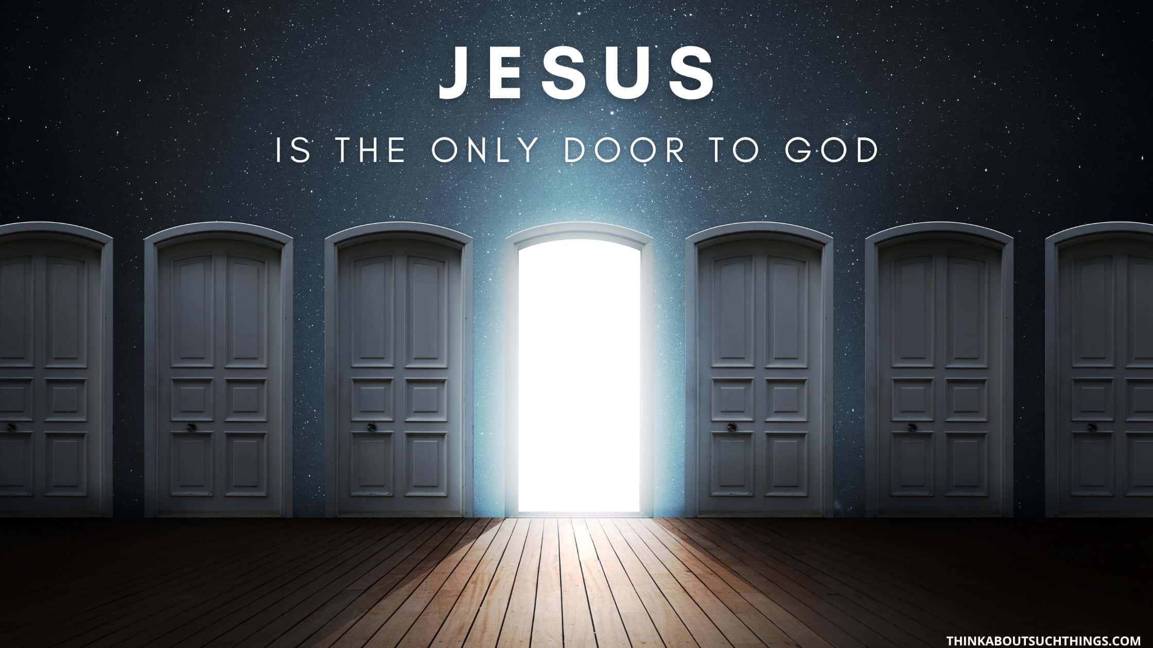 Why Jesus Is The Door Answers To Amazing Truth Think About Such Things