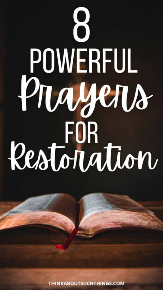 8 Powerful Prayers For Restoration To Pray | Think About Such Things