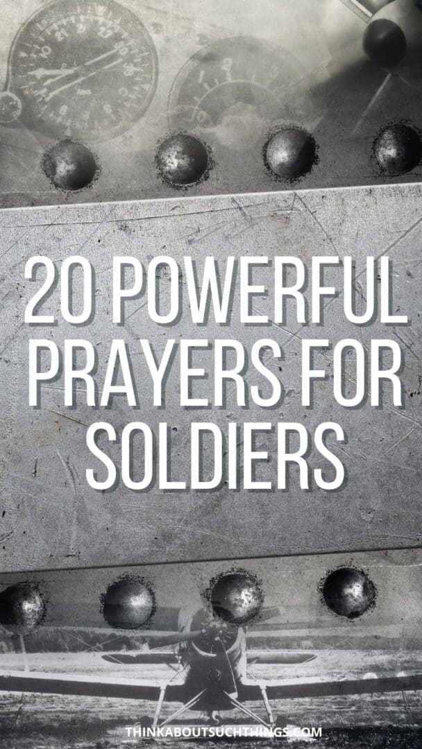 20 Mighty Prayers For Soldiers | Think About Such Things