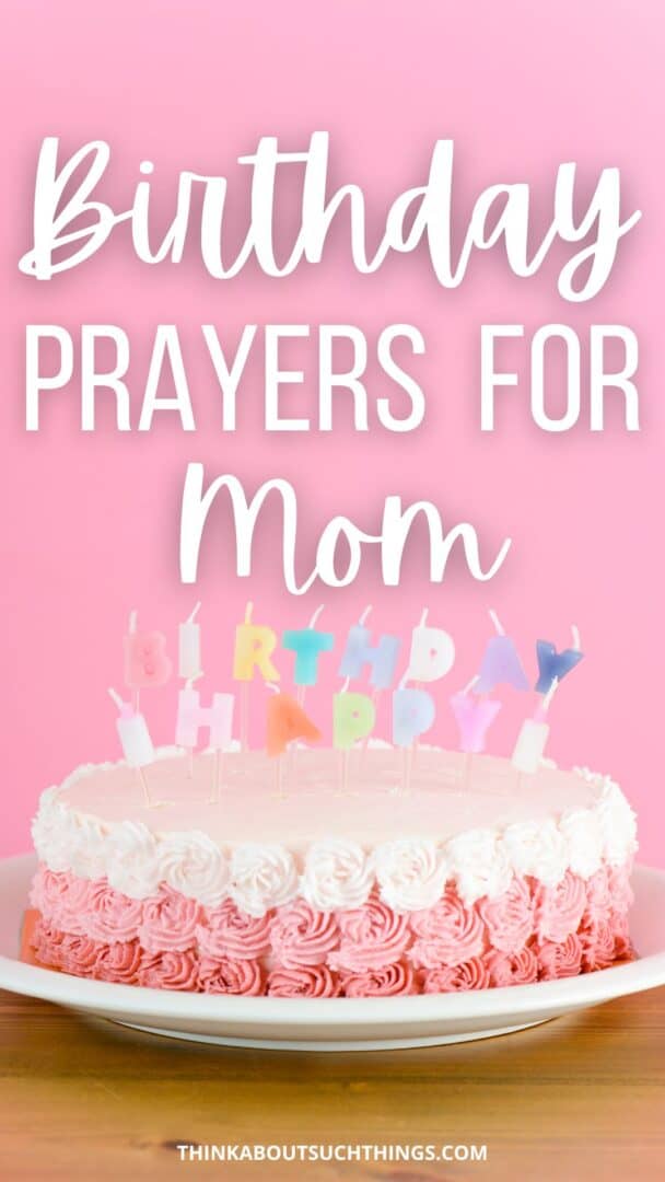 beautiful-birthday-prayers-for-mom-plus-images-think-about-such-things