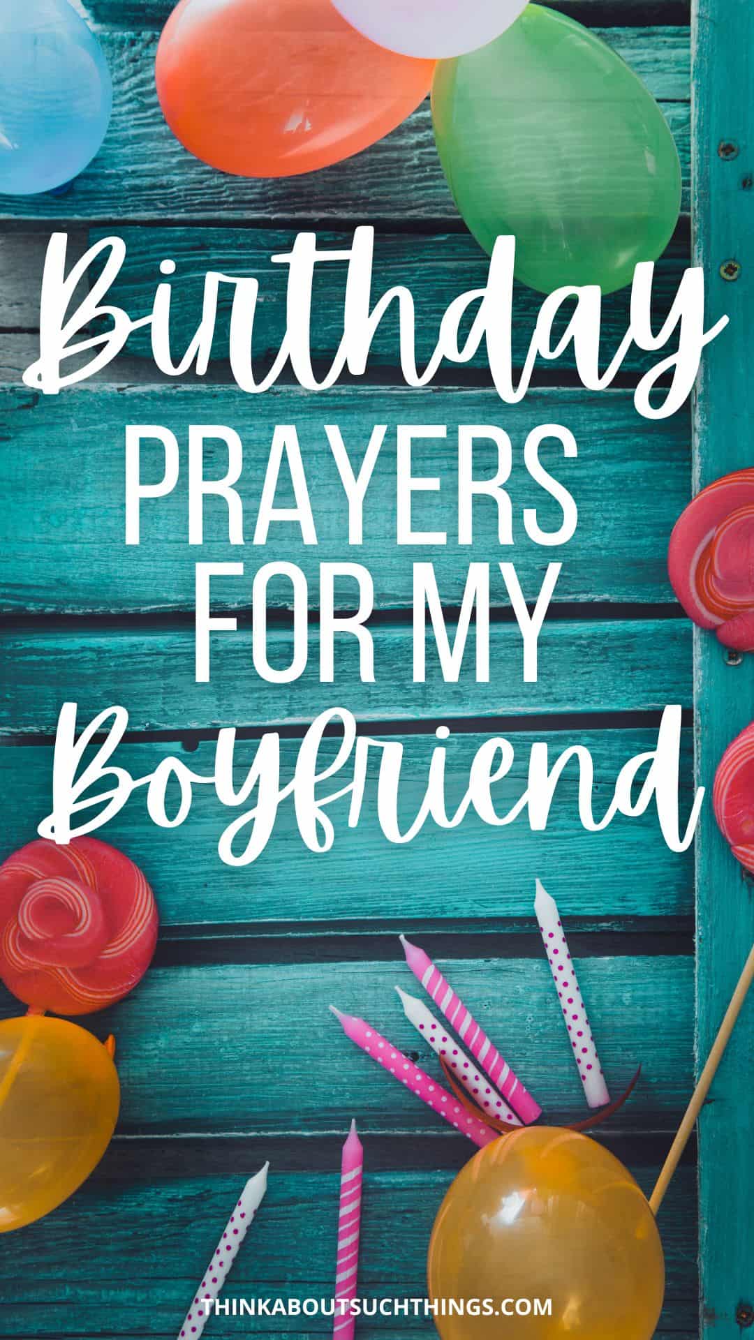 uplifting-birthday-prayers-for-my-boyfriend-plus-images-think-about