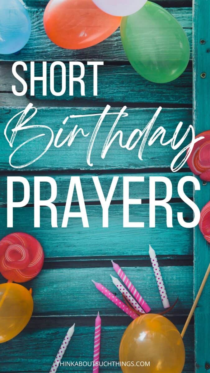 Short Birthday Prayers To Celebrate A Special Day | Think About Such Things