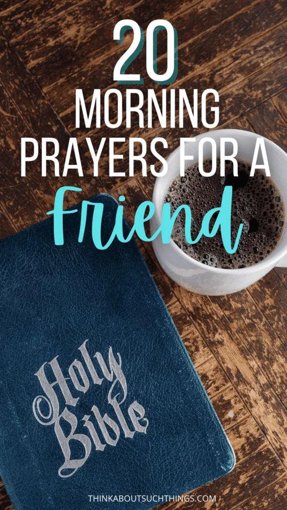 20 Morning Prayers For A Friend To Pray & Share | Think About Such Things