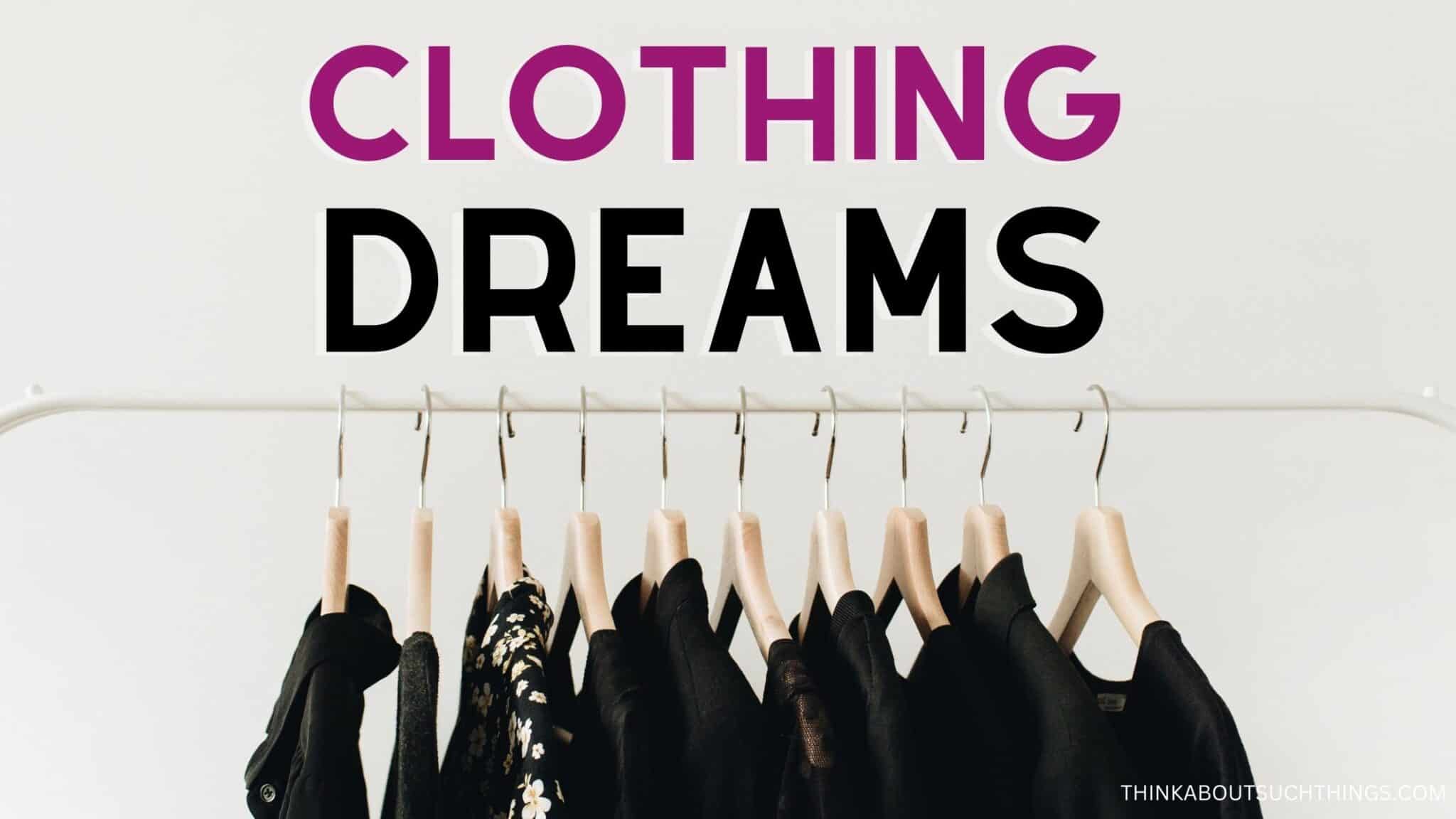 The Biblical Meaning Of Clothes In A Dream Think About Such Things