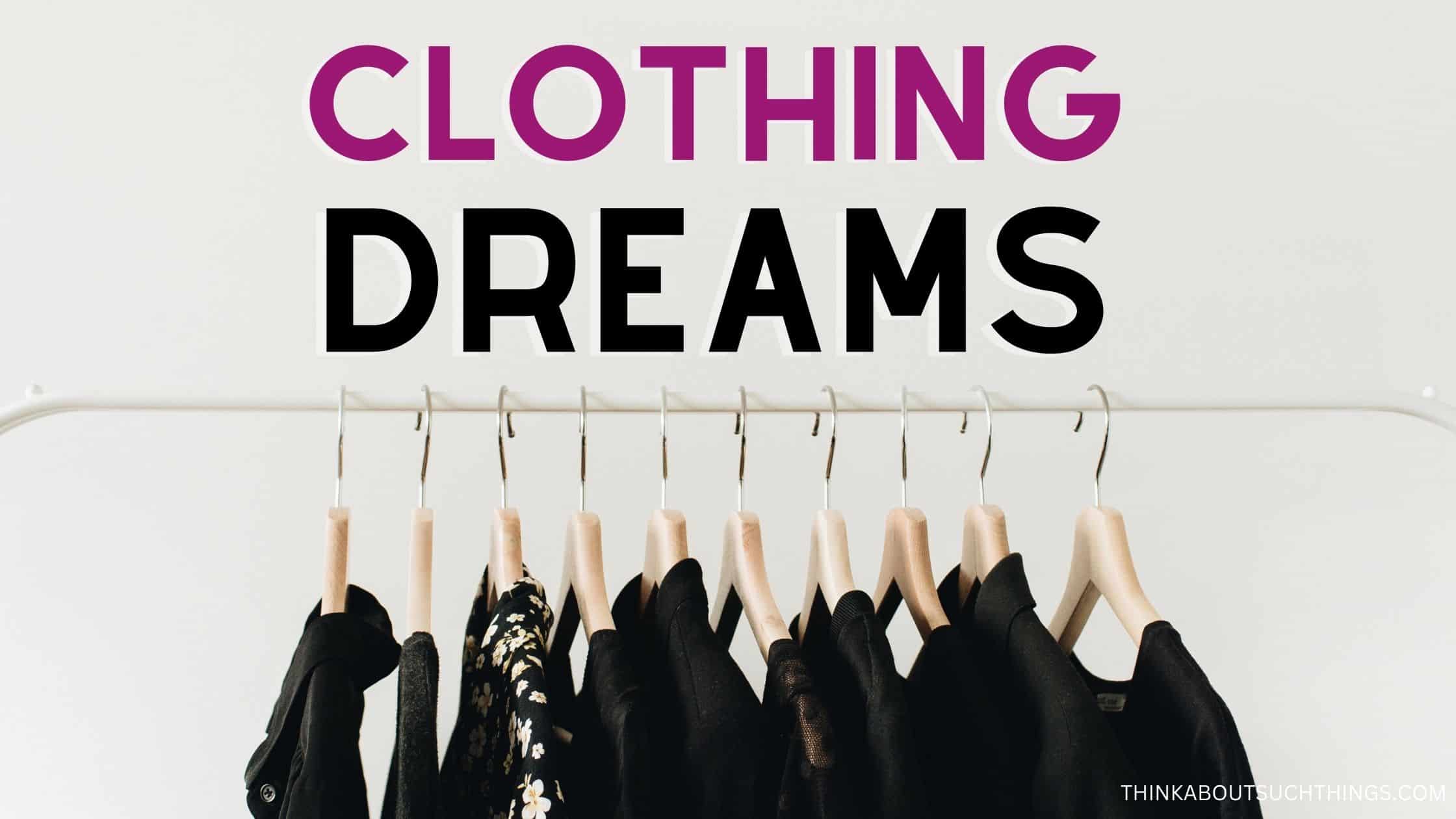 The Biblical Meaning Of Clothes In A Dream Think About Such Things