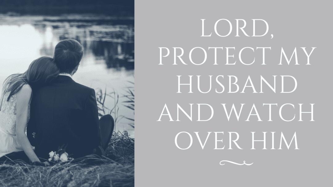 17 Might Prayers For My Husband | Think About Such Things