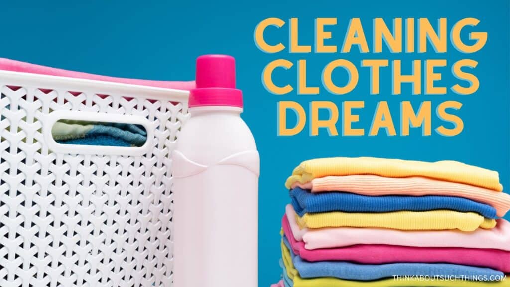Dream of Cleaning Clothes (Laundry - Washing Clothes)