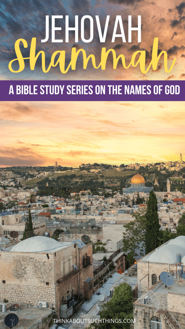 Jehovah Shammah: A Study On The Lord Is There | Think About Such Things