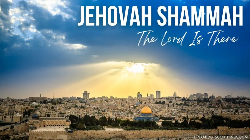 Jehovah Shammah Meaning