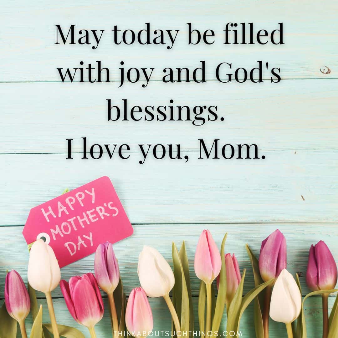 Beautiful Mothers Day Blessings To Share With Your Mom | Think About 