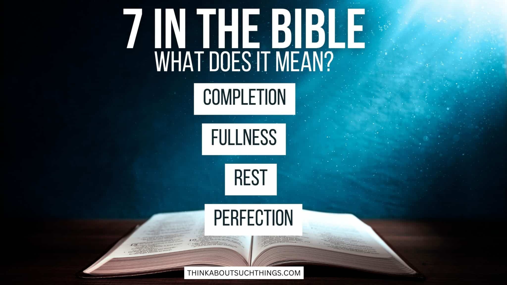 The Biblical Meaning Of The Number 7 In The Bible Think About Such Things