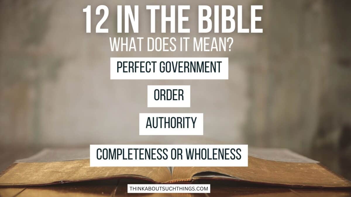 The Biblical Meaning Of The Number 12 | Think About Such Things