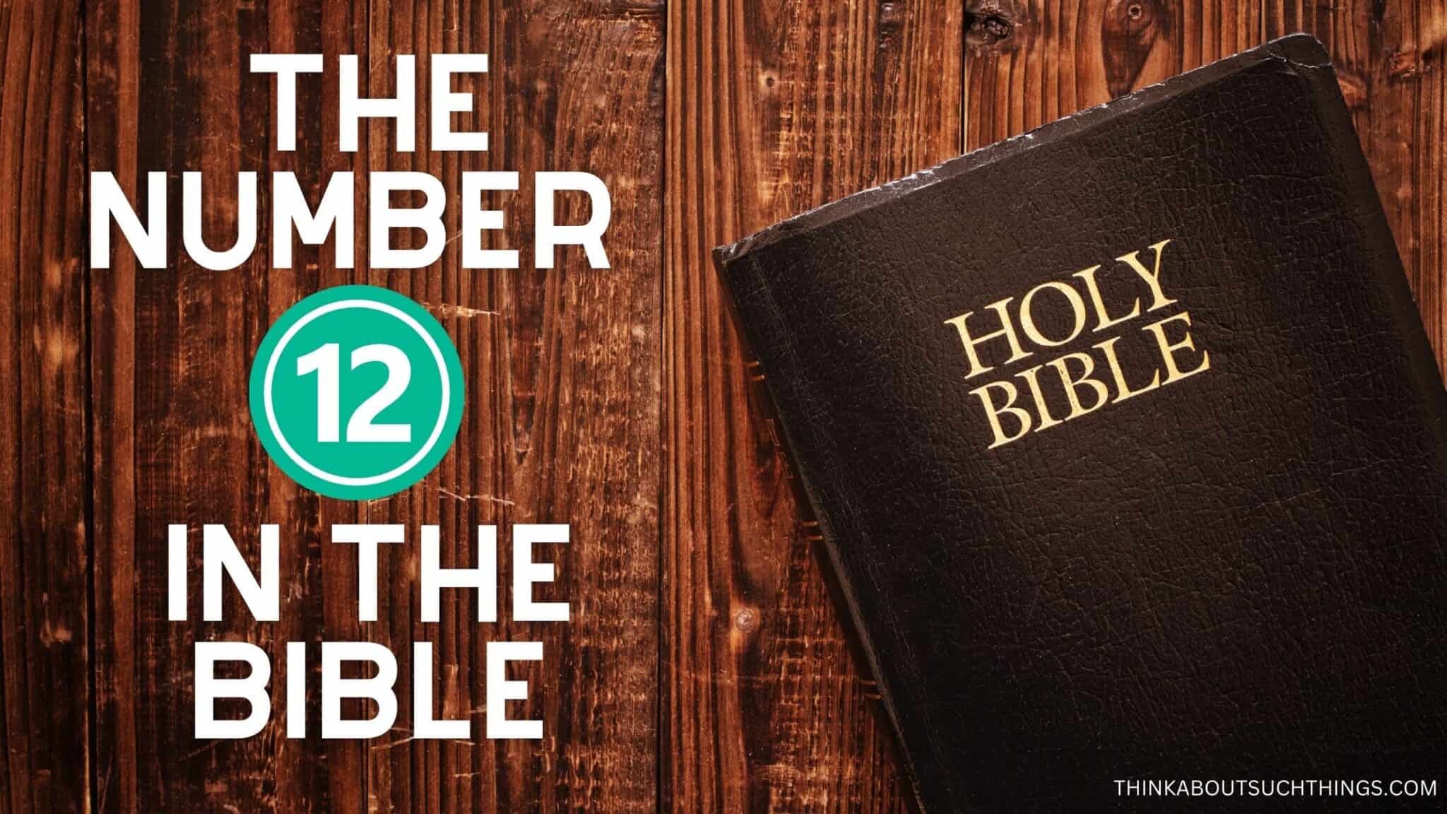 The biblical meaning of the number 12 think about such things