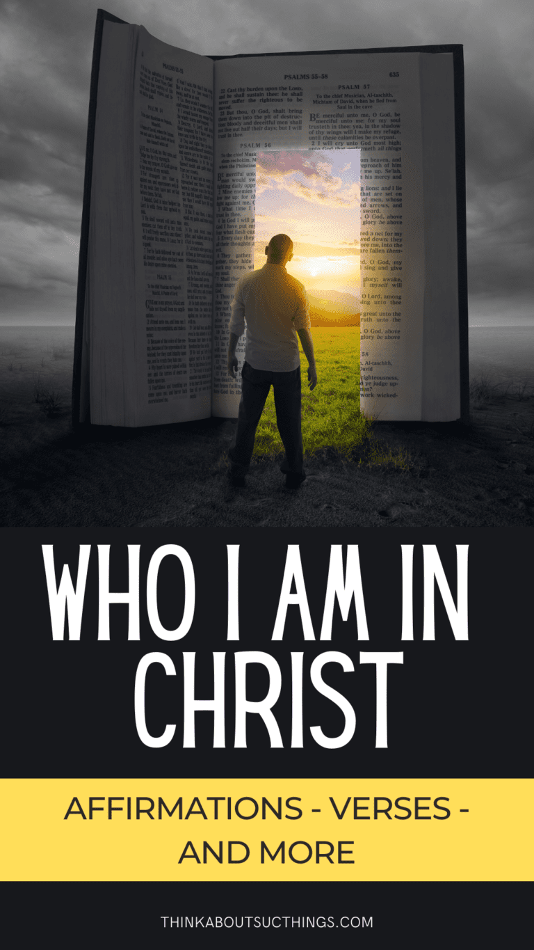 Who I Am In Christ: Verses, Affirmations And More | Think About Such Things