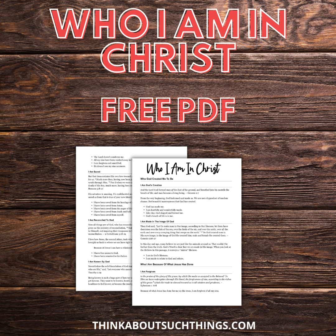 Who I Am In Christ: Verses, Affirmations And More | Think About Such Things