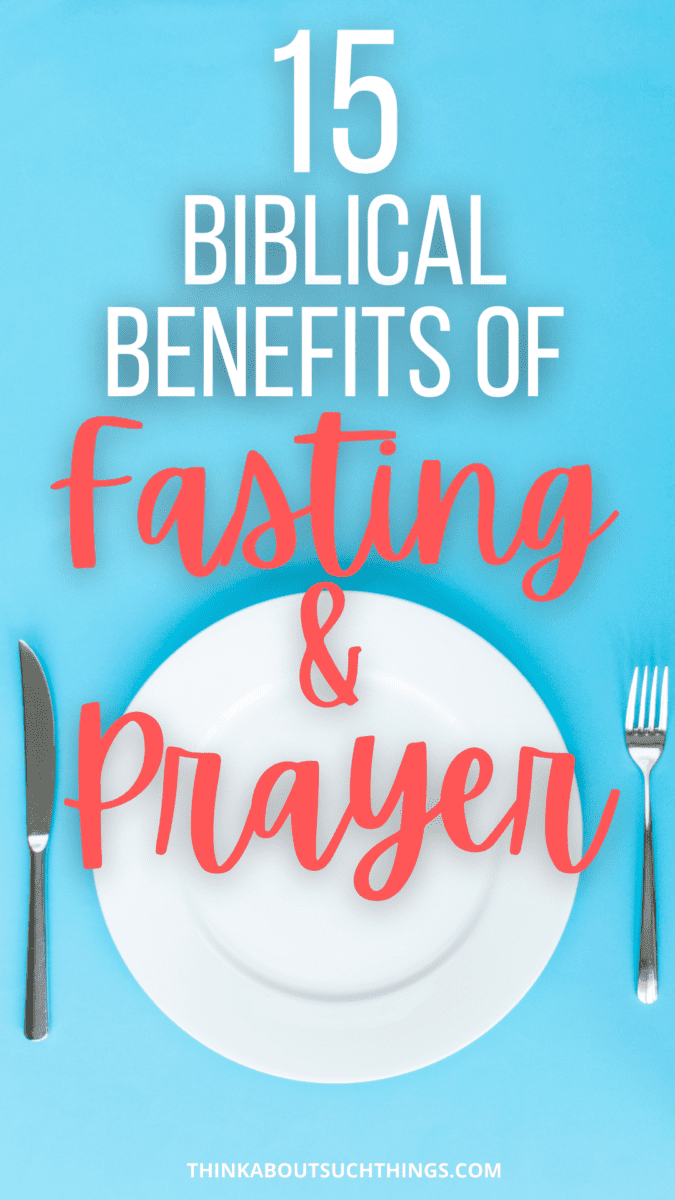 Biblical Benefits Of Fasting And Praying Think About Such Things